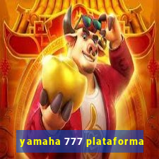 yamaha 777 plataforma